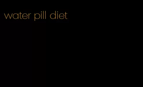 water pill diet