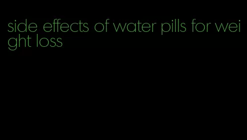 side effects of water pills for weight loss