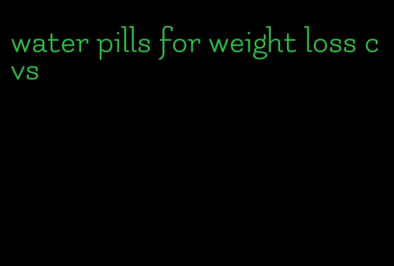 water pills for weight loss cvs