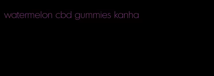 watermelon cbd gummies kanha