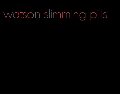 watson slimming pills