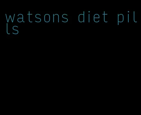 watsons diet pills