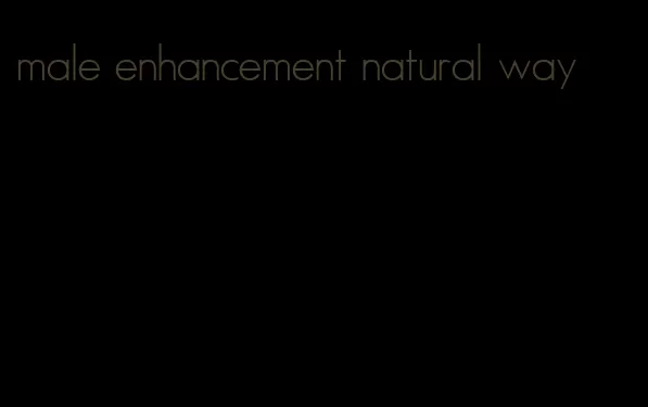 male enhancement natural way