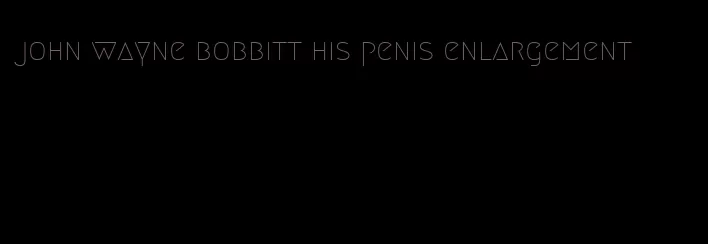 john wayne bobbitt his penis enlargement