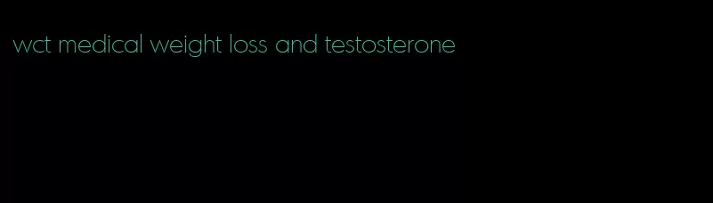 wct medical weight loss and testosterone