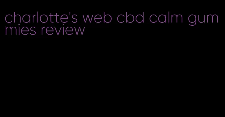 charlotte's web cbd calm gummies review