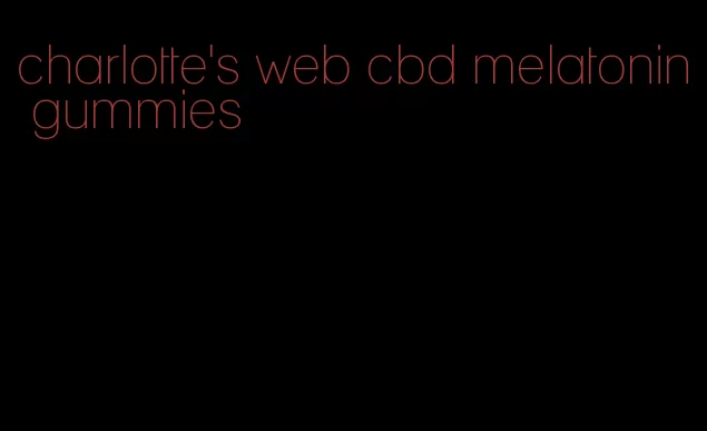 charlotte's web cbd melatonin gummies