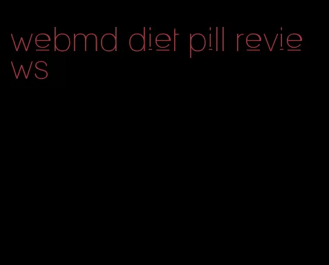 webmd diet pill reviews