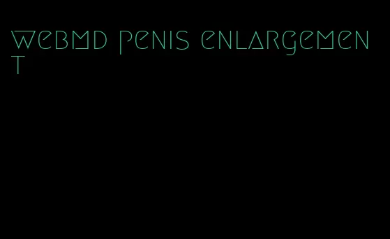 webmd penis enlargement