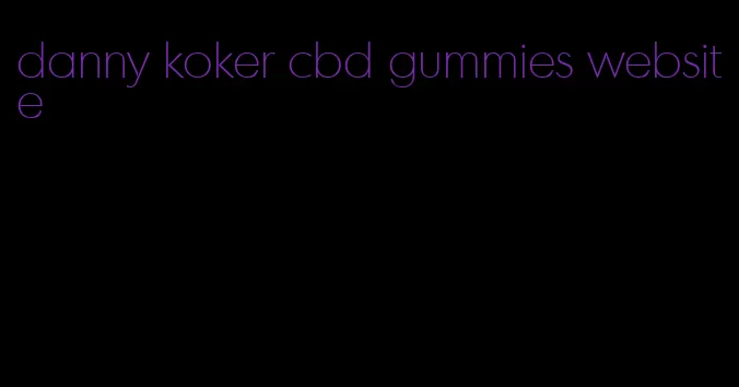 danny koker cbd gummies website