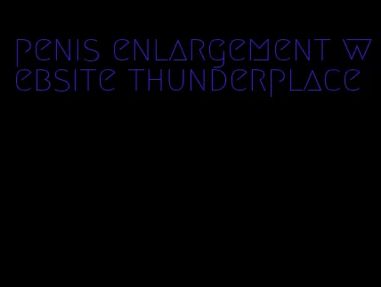 penis enlargement website thunderplace