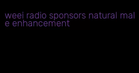 weei radio sponsors natural male enhancement