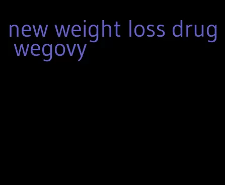 new weight loss drug wegovy