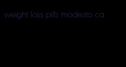 weight loss pills modesto ca