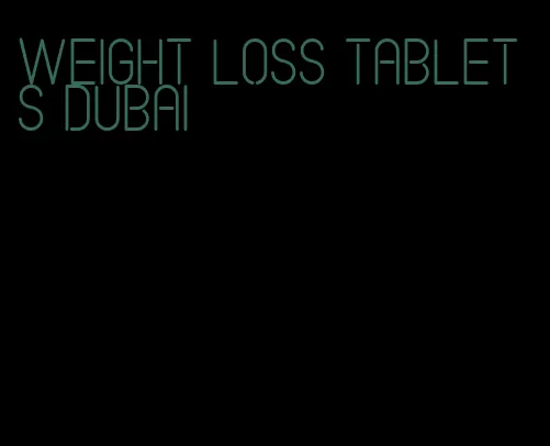 weight loss tablets dubai