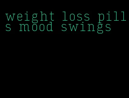 weight loss pills mood swings