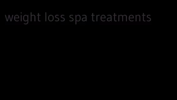 weight loss spa treatments