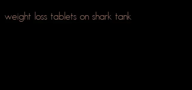 weight loss tablets on shark tank