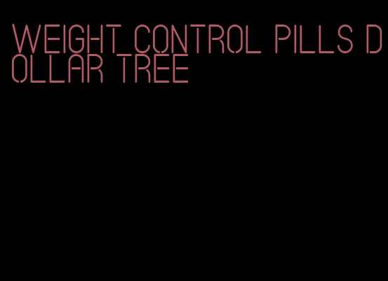 weight control pills dollar tree