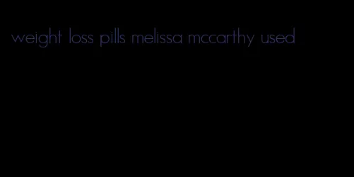 weight loss pills melissa mccarthy used