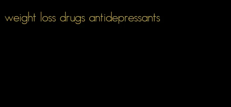 weight loss drugs antidepressants