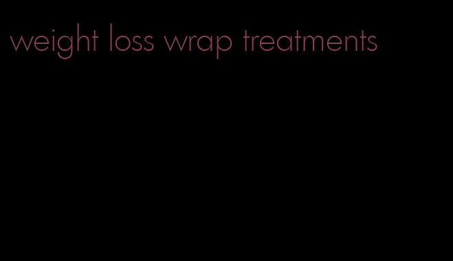 weight loss wrap treatments