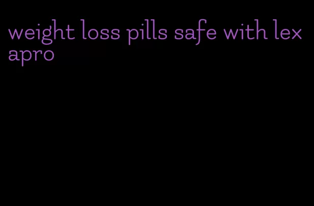 weight loss pills safe with lexapro