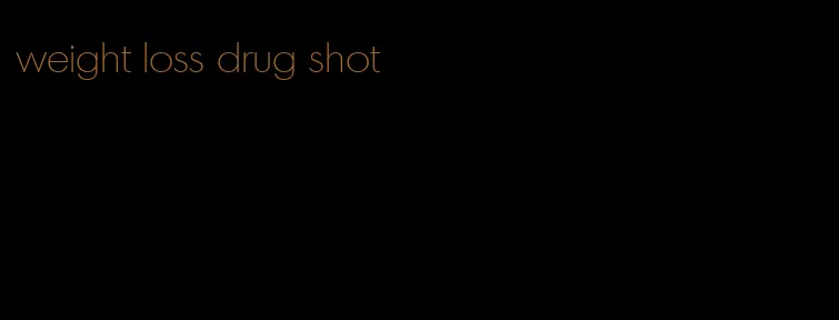 weight loss drug shot