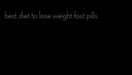 best diet to lose weight fast pills