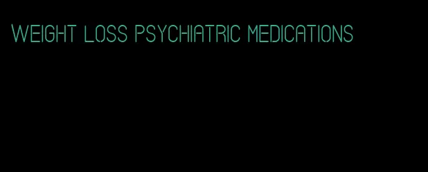 weight loss psychiatric medications