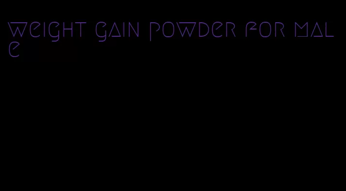 weight gain powder for male