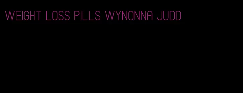 weight loss pills wynonna judd