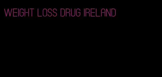 weight loss drug ireland