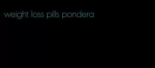 weight loss pills pondera