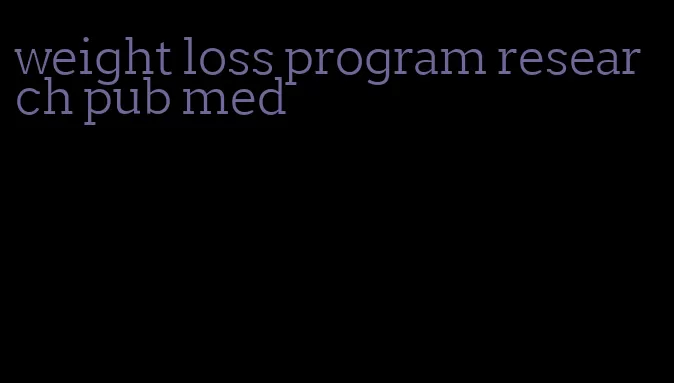 weight loss program research pub med