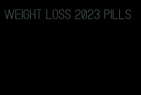 weight loss 2023 pills