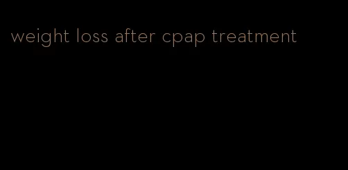 weight loss after cpap treatment