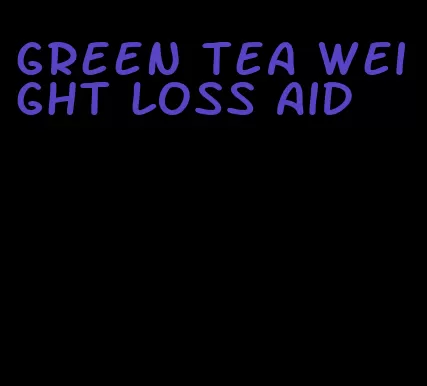 green tea weight loss aid