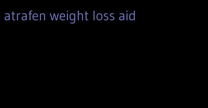 atrafen weight loss aid