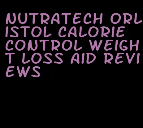 nutratech orlistol calorie control weight loss aid reviews