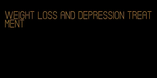 weight loss and depression treatment