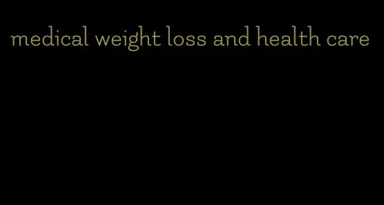 medical weight loss and health care