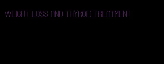 weight loss and thyroid treatment