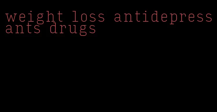 weight loss antidepressants drugs