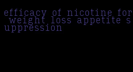 efficacy of nicotine for weight loss appetite suppression