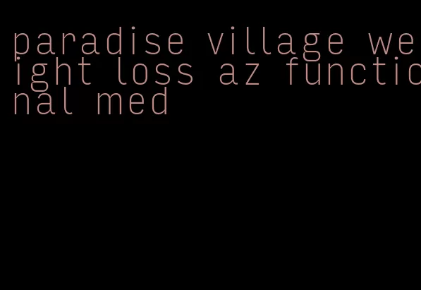 paradise village weight loss az functional med