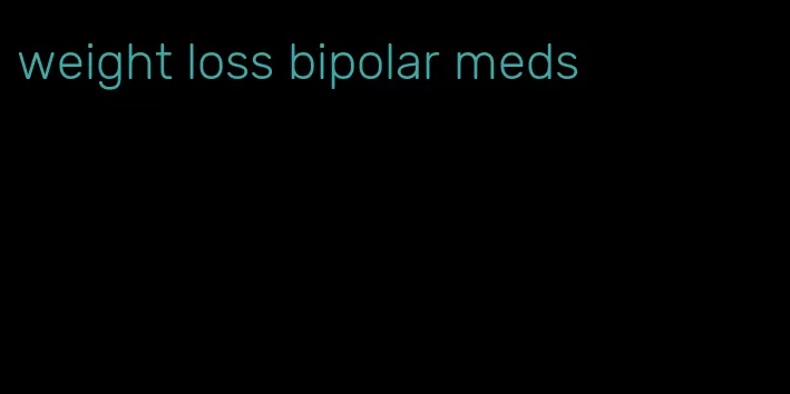 weight loss bipolar meds