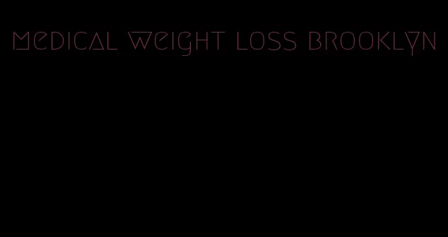 medical weight loss brooklyn