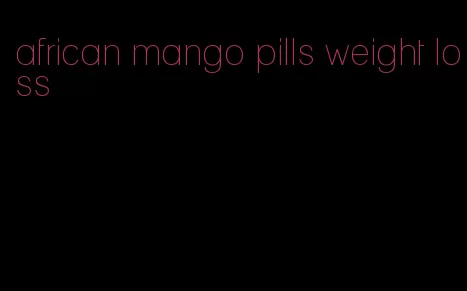 african mango pills weight loss