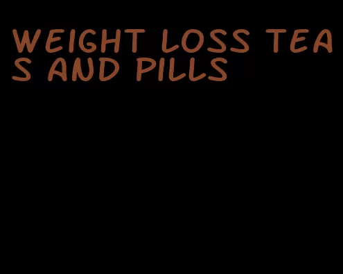 weight loss teas and pills